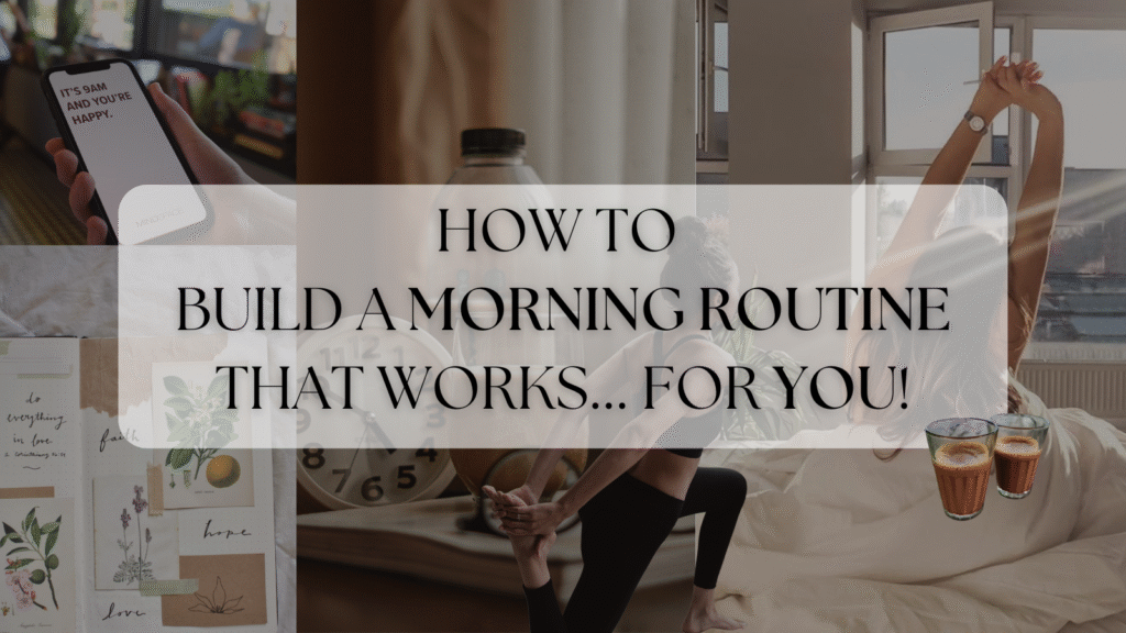 how to build a morning routine that works...for You!